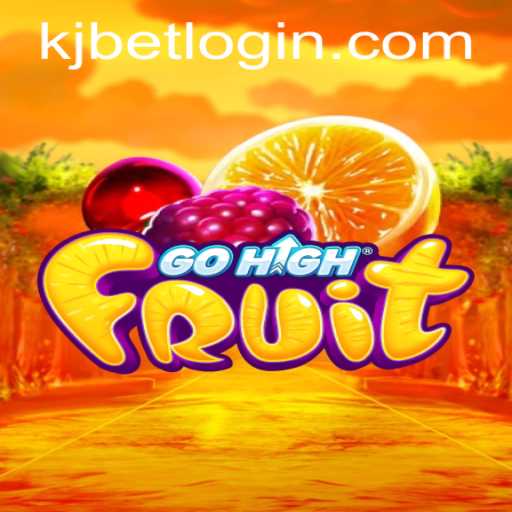 GoHighFruit: The Exciting World of Fruit-Themed Gaming with KJ BET