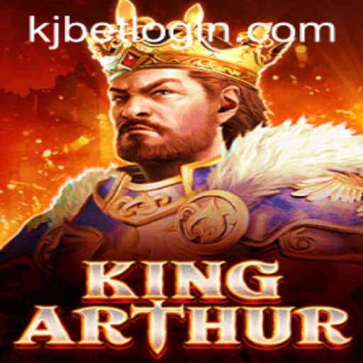 Discover the Epic Adventure of KingArthur in KJ BET
