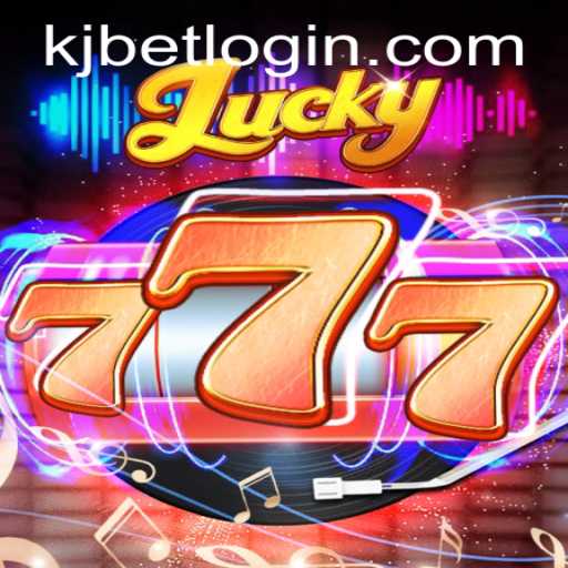 Exploring the Exciting World of Lucky777 with KJ BET